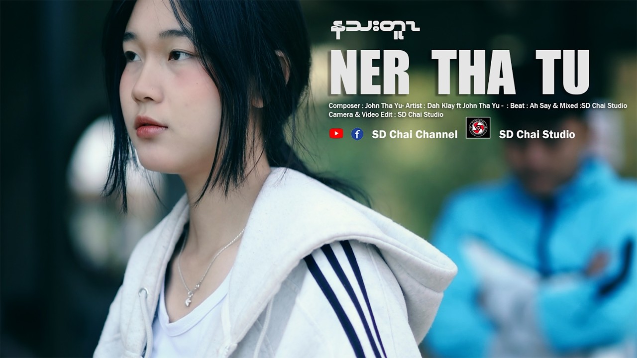 Dah Klay ft John Tha Yu-Ner Tha Tu -Karen Song 2026-SD Chai Family [Official Music Video]