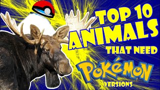 Top 10 Animals that Need Pokemon Versions