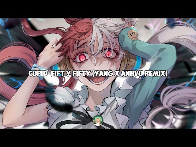 CUPID  FIFT Y FIFTY (Yang x AnhVu Remix) | Ezioddma class=