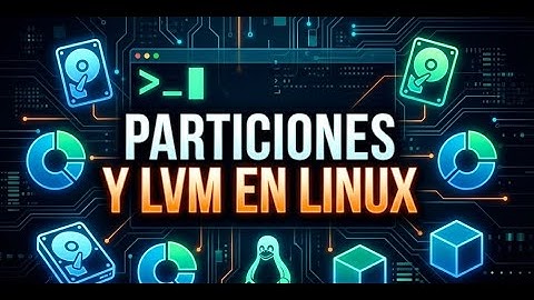 Cómo administrar discos en Linux: fdisk, GParted, LVM y más (Explicado)