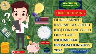 Filing Earned Income Tax Credit (EIC) For One Child Only Part 1 Income Tax 2023