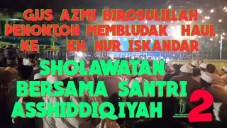 GUS AZMI || BIROSULILLAH || JAMA'AH MEMBLUDAK || PERINGATAN HAUL KE 1 KH. NUR ISKANDAR