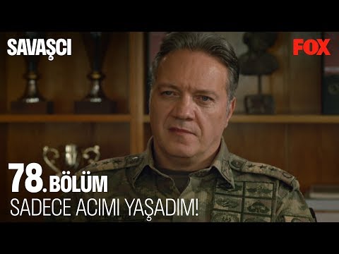 Sadece acımı yaşadım! Savaşçı 78. Bölüm