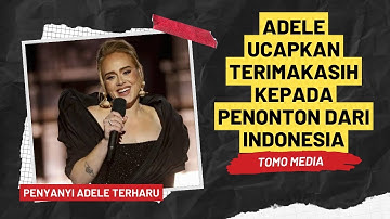 ADELE TERKEJUT ADA PENGGEMAR DARI INDONESIA JAUH JAUH RELA MENONTON KONSERNYA