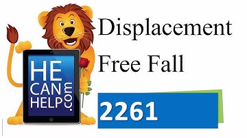 2261 {HECANHELP.COM} TEST + [LINEAR MOTION] Physics Free Fall Vertical Displacement