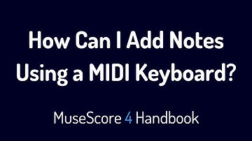 How Can I Add Notes Using a MIDI Keyboard?