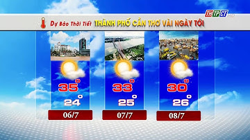 Dự báo thời tiết TPCT 5/7/2024 | THTPCT