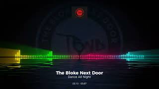 The Bloke Next Door - Dance All Night #Trance #Edm #Club #Dance #House