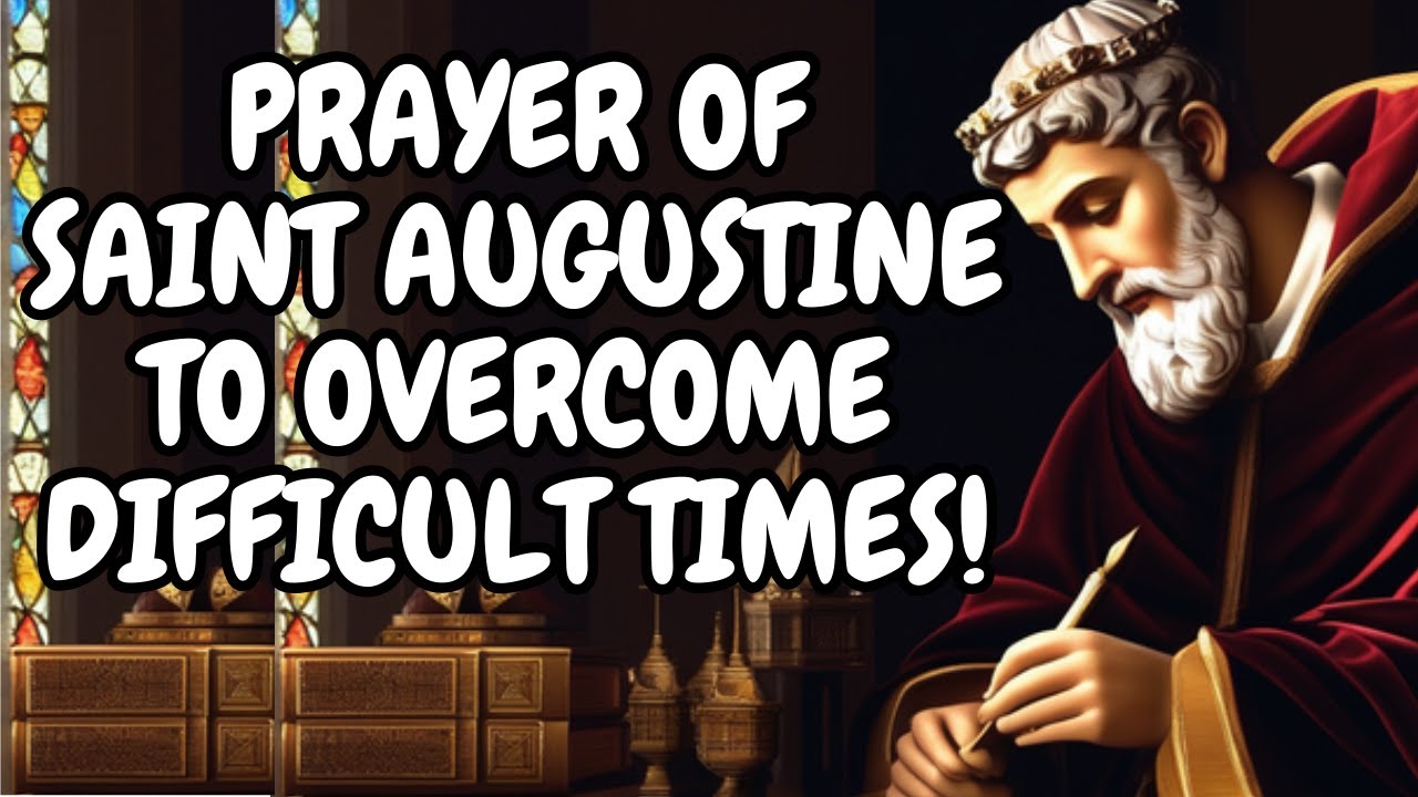 Powerful Prayer Of SAINT AUGUSTINE To Difficult Times! YouTube