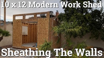 10x12 Modern Work Shed - Part 5 - Sheathing The Walls