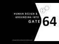 Get Grounded with Human Design and Gate 64