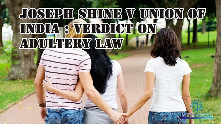 PATHLEGAL JUDGEMENTS:JOSEPH SHINE V UNION OF INDIA : VERDICT ON ADULTERY LAW