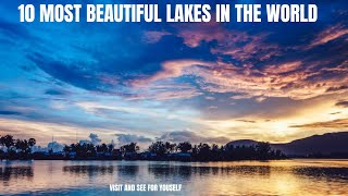 Discover Nature's Gems: 10 Most Beautiful Lakes in the World  you must see