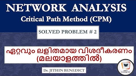 Drawing Critical Path- Solved Problem#2 - Network Analysis PERT & CPM- (മലയാളം)- Dr. Jithin Benedict