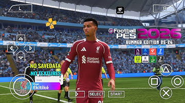 eFootball PES 2026 PPSSPP ORIGINAL ISO DOWNLOAD PES 2026 PSP FULL KITS 26 & TRANSFERS 4K GRAPHICS