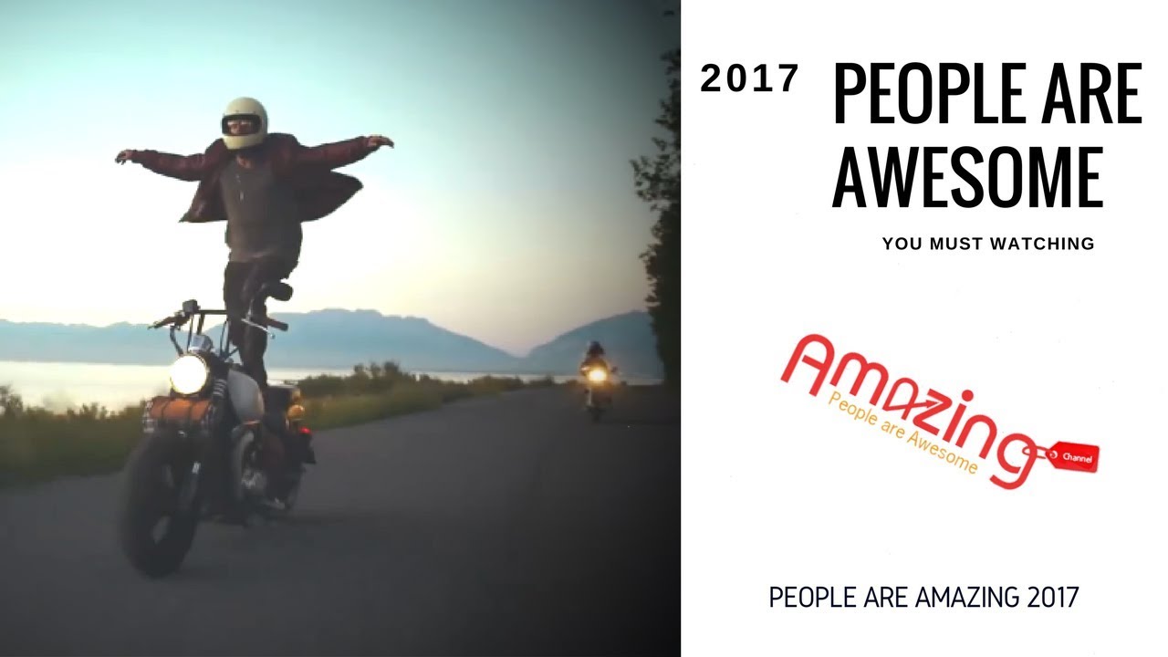 People Are Awesome 2017 | AMAZING PEOPLE AWESOME COMPILATION  - Amazing Collection