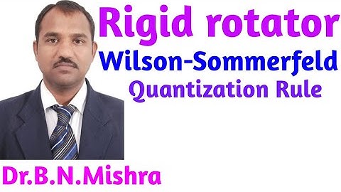 495:- The rigid rotator (Application of Wilson-Sommerfeld Quantization Rule) by DR.B.N.MISHRA