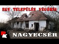 Nagyecsér - Egy valaha virágzó település végórái