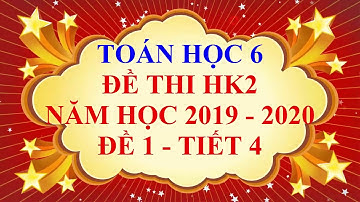 Toán học lớp 6 - Đề thi HK2 năm học 2019 - 2020 - Đề 1 - Tiết 4