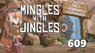 Mingles with Jingles Episode 609