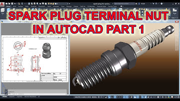 SPARK PLUG TUTORIAL IN AUTOCAD (Pt 1, the Terminal Nut)