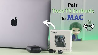 How To Pair & Connect TOZO T6 With Mac!