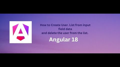 How to Create User List with input Field  and Delete User in Angular 18 | Push  | Splice |Part #18