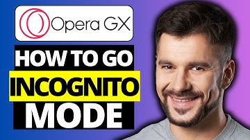 How To Go Incognito Mode on Opera GX - Full Guide