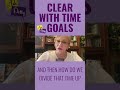 Clear with time goals