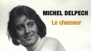 Video thumbnail of "Michel Delpech - Le chasseur (Audio Officiel)"