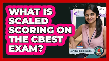 What Is Scaled Scoring On The CBEST Exam? - Aspiring Teacher Guide