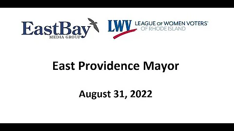 East Providence Mayoral Forum - August 31, 2022