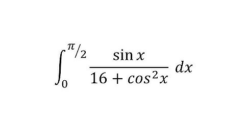 integral of sin x / (16 + cos² x) dx from 0 to π/2