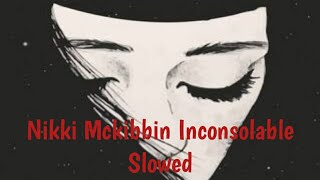 Nikki Mckibbin - Inconsolable slowed