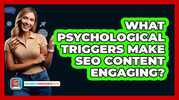What Psychological Triggers Make SEO Content Engaging? - SearchEnginesHub.com