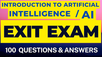 Exit Exam of Introduction to Artificial Intelligence (AI) for Ethiopian Students | AI መውጫ ፈተና