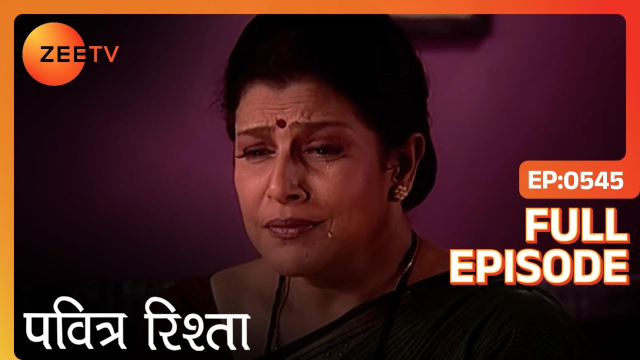 PAVITRA RISHTA - Full Ep - 545 - Archana, Manav, Savita, Sulochana, Arjun, Purvi - Zee TV