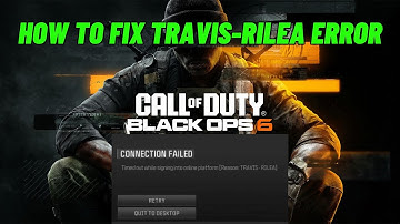 How To Fix Black Ops 6 Connection Failed TRAVIS-RILEA Error
