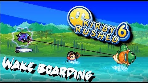 Kirby Rushed 6 Collab part (Wake boarding)
