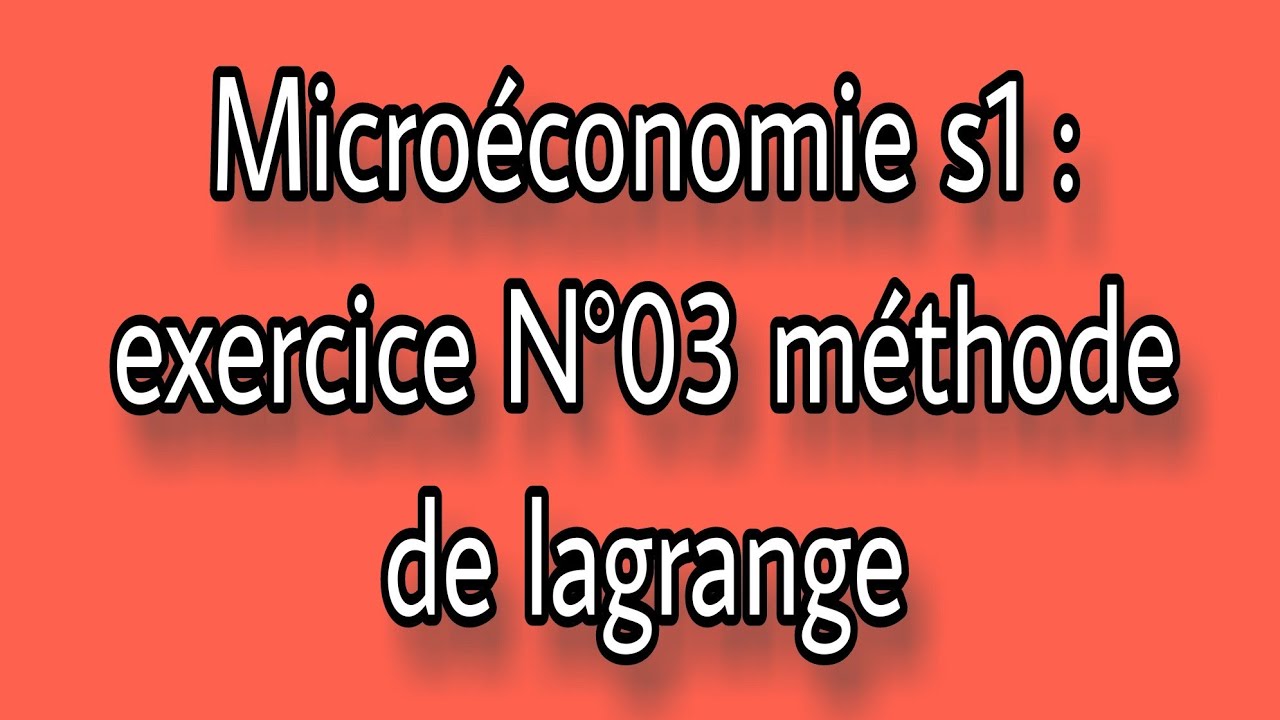 microéconomie s1 : exercice 03 corrigé méthode de lagrange