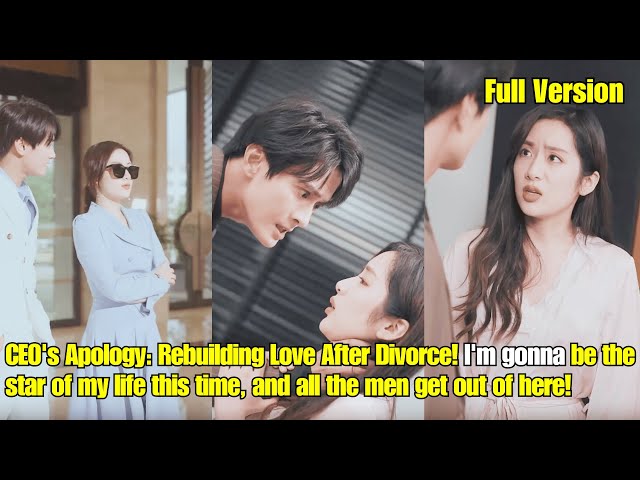 【ENG SUB】CEO's Apology: Rebuilding Love After Divorce! I'm gonna be the star of my life this time! class=