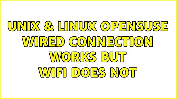 Unix & Linux: OpenSUSE wired connection works but WiFi does not
