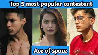 Top 5 most popular contestant of ace of space || Ace of space || Salman zaidi || Adnan shaikh