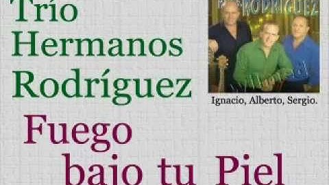 Trío Hermanos Rodríguez:  Fuego Bajo tu Piel  -  (letra y acordes)