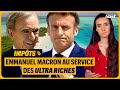 IMPÔTS : EMMANUEL MACRON AU SERVICE DES ULTRA RICHES