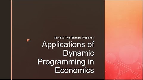 Applications of Dynamic Programming in Economics (5/5): The Planner