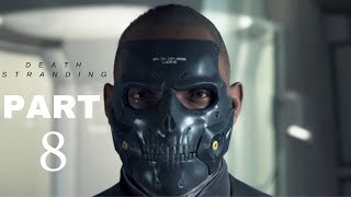 DEATH STRANDING Gameplay Walkthrough Part 8 [2160p PS4 PRO)-No Commentary
