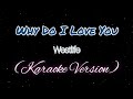 Westlife - Why Do I Love You (Karaoke Version) Lyrics🎵🎤