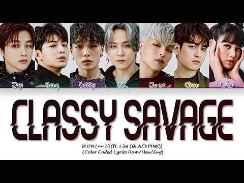 KINGDOM CLASSY SAVAGE 아이콘 IKON Ft Lisa BLACKPINK Color Coded Lyrics