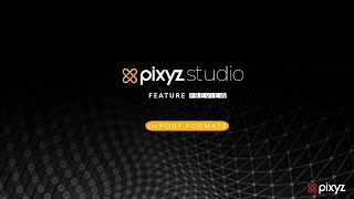 Pixyz Studio | Import Formats